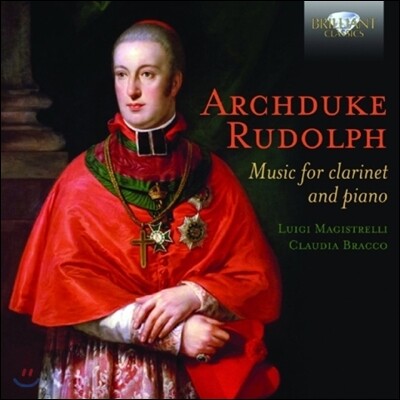 Luigi Magistrelli 루돌프 대공: 클라리넷 작품집 (Archduke Rudolph: Music for Clarinet and Piano)