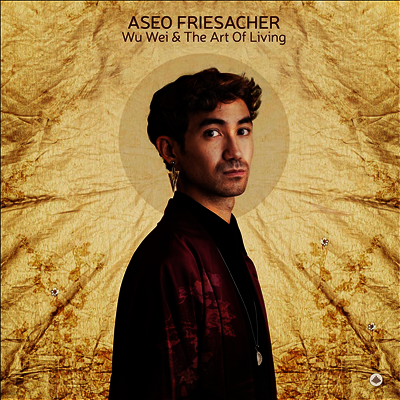 Aseo Friesacher — Wu Wei & The Art Of Living 앨범 커버