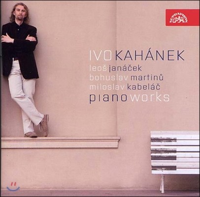 Ivo Kahanek ߳üũ / Ƽ / īũ: ǾƳ  (Janacek / Martinu / Kabelac: Piano Works)