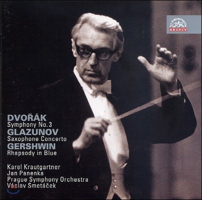 Vaclav Smetacek Panenka 庸:  3 / ۶ֳ:  ְ / Ž: ҵ   (Dvorak: Symphony No.3 / Glazunov: Concerto For Saxophone And String / Gershwin: Rhapsody In Blue)