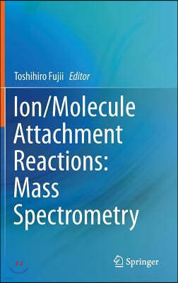 Ion/Molecule Attachment Reactions: Mass Spectrometry