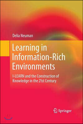 Learning in Information-Rich Environments: I-Learn and the Construction of Knowledge in the 21st Century