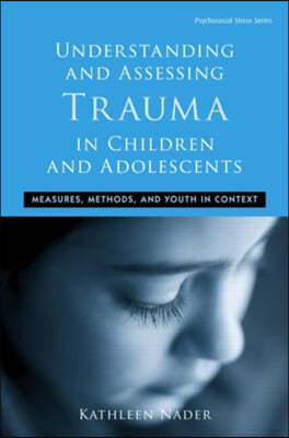 Understanding and Assessing Trauma in Children and Adolescents