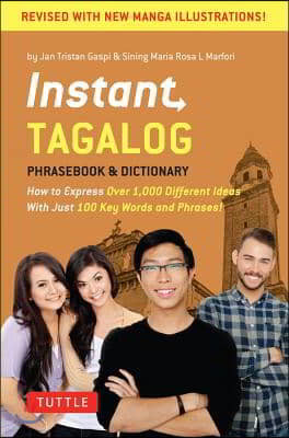 Instant Tagalog: How to Express Over 1,000 Different Ideas with Just 100 Key Words and Phrases! (Tagalog Phrasebook & Dictionary)