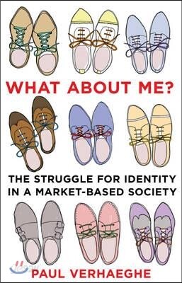 What about Me?: The Struggle for Identity in a Market-Based Society