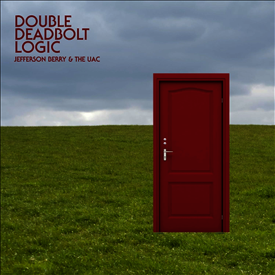 Jefferson Berry & The UAC — Double Deadbolt Logic 앨범 커버