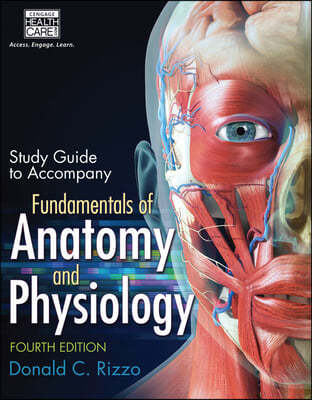 Study Guide for Rizzo's Fundamentals of Anatomy and Physiology, 4th