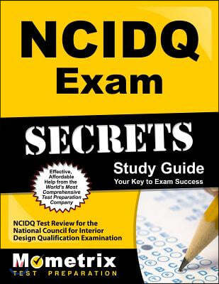 NCIDQ Exam Secrets: NCIDQ Test Review for the National Council for Interior Design Qualification Examination