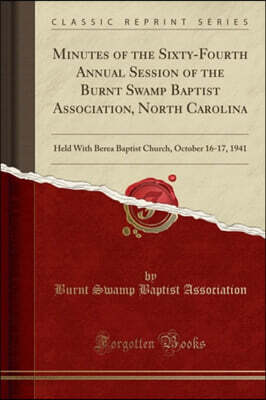 Minutes of the Sixty-Fourth Annual Session of the Burnt Swamp Baptist Association, North Carolina