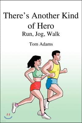 There's Another Kind of Hero: Run, Jog, Walk