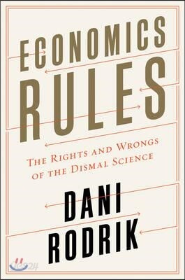 Economics Rules: The Rights and Wrongs of the Dismal Science