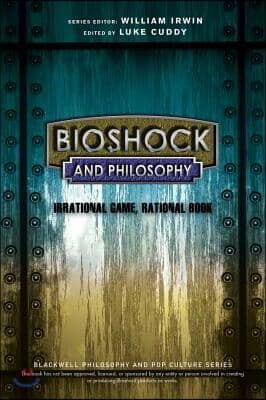 Wiley-Blackwell BioShock and Philosophy