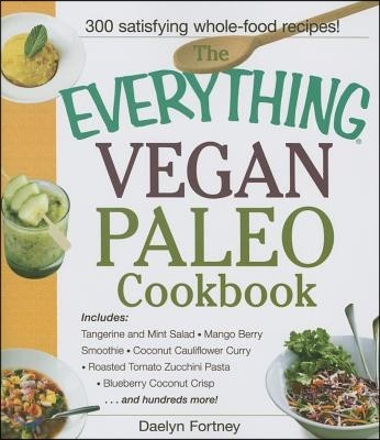 The Everything Vegan Paleo Cookbook