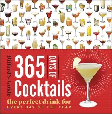 365 Days of Cocktails: The Perfect Drink for Every Day of the Year