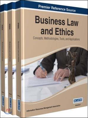 Business Law and Ethics: Concepts, Methodologies, Tools, and Applications, 3 Volume