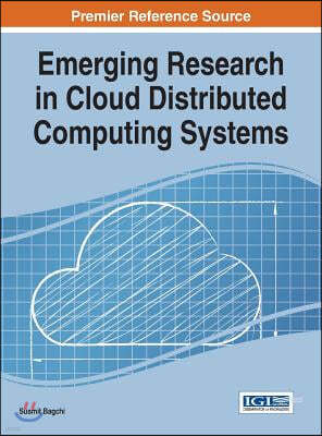 Emerging Research in Cloud Distributed Computing Systems