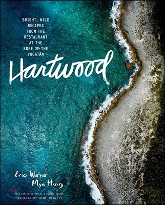 Hartwood: Bright, Wild Flavors from the Edge of the Yucat?n