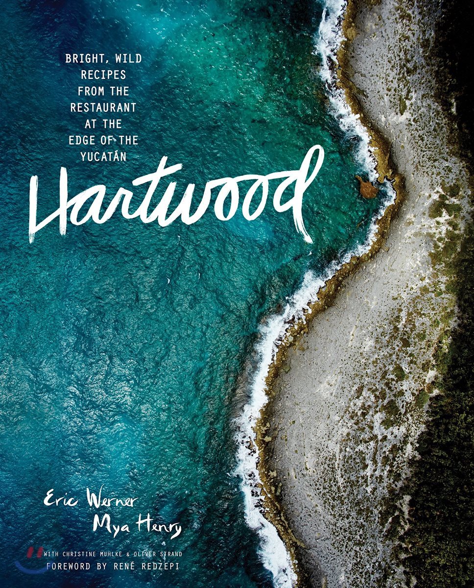 Hartwood: Bright, Wild Flavors from the Edge of the Yucat?n