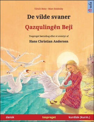 De vilde svaner - Qazqulingen Beji (dansk - kurmanji kurdisk): Tosproget børnebog efter et eventyr af Hans Christian Andersen