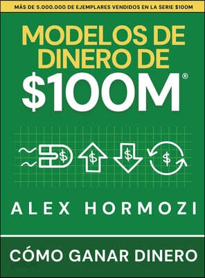 Modelos de dinero de $100 M: Cómo ganar dinero