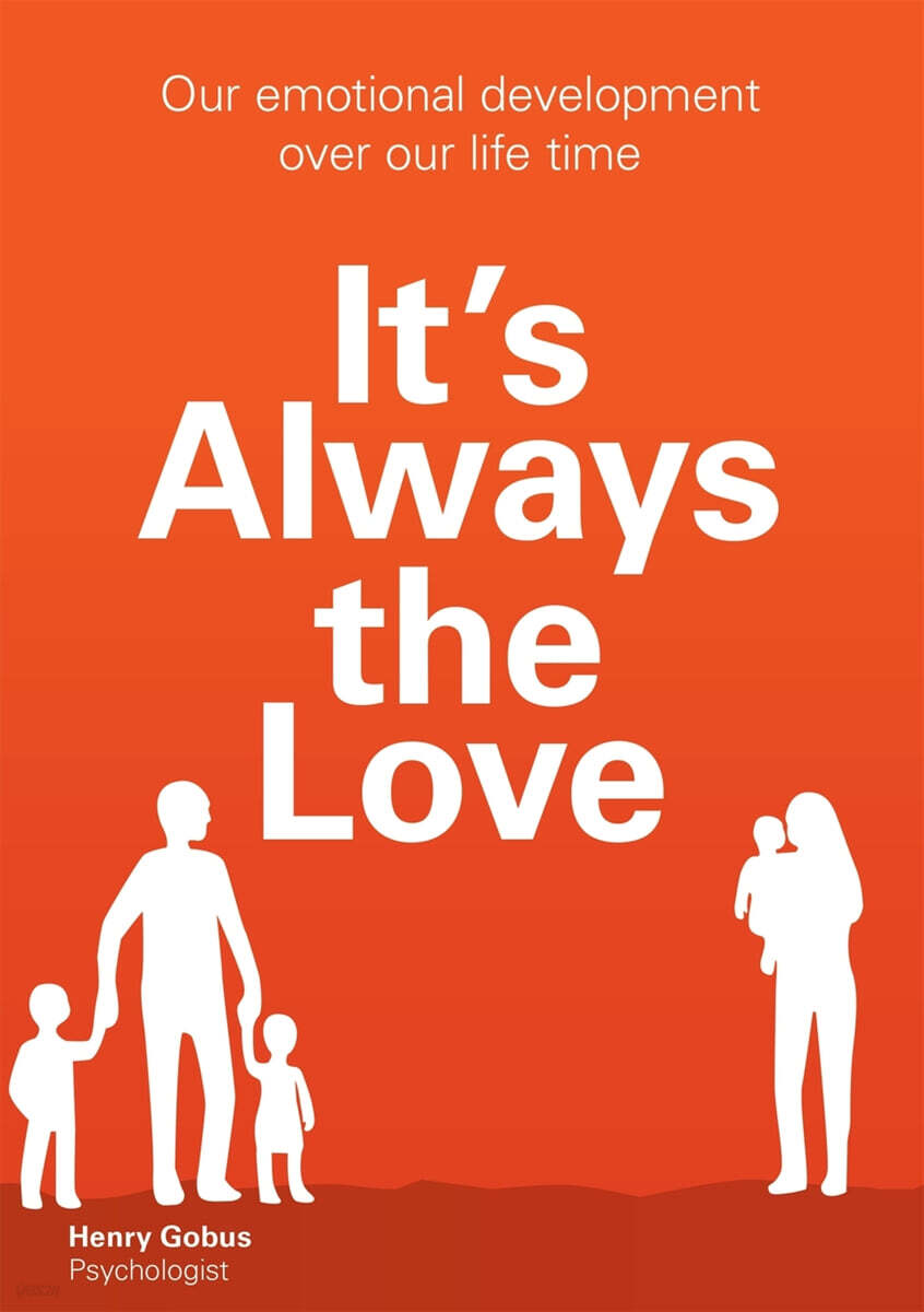 It's Always the Love: How Love Shapes Our Lives More Than Anything Else