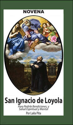 Novena De San Ignacio De Loyola para Pedirle Bendiciones, Salud Espiritual y Mental