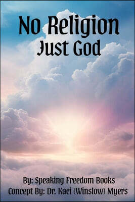 No Religion, Just God: The Freedom of Faith