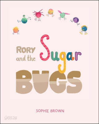 Rory And The Sugar Bugs