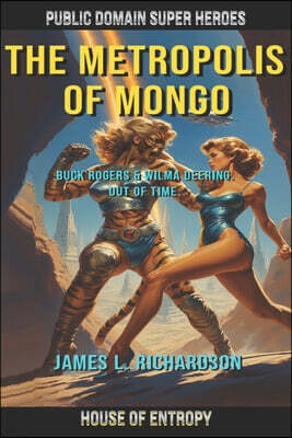 The Metropolis of Mongo: Buck Rogers and Wilma Deering. Out of Time.