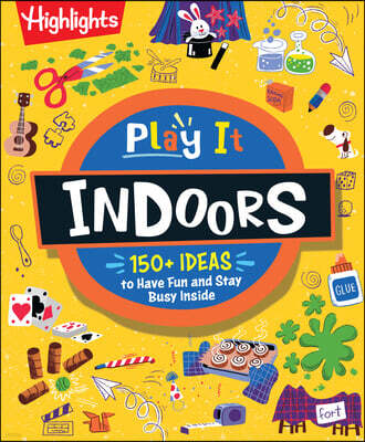 Highlights Press Play It! Indoors: Indoor Activity Book for Kids with Over 175 Rainy Day Games, Science Experiments and Fun Indoor Activities, Screen-Free Fun for Kids