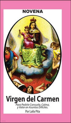 Novena De Virgen Del Carmen para Pedirle Consuelo, Calma y Valor en Asuntos Dificiles