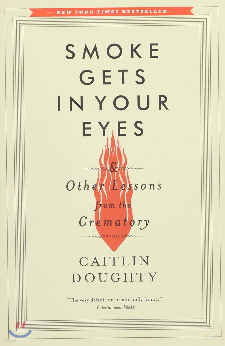 Smoke Gets in Your Eyes: And Other Lessons from the Crematory