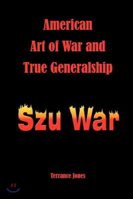American Art of War and True Generalship: Szu War