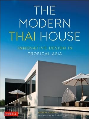 The Modern Thai House: Innovative Design in Tropical Asia