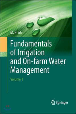 Fundamentals of Irrigation and On-Farm Water Management: Volume 1