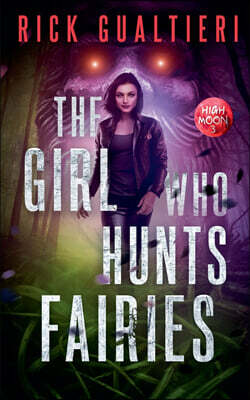 The Girl Who Hunts Fairies