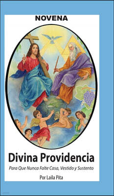 Novena De La Divina Providencia Para Pedirle Que Nunca Falte Casa, Vestido Y Sustento