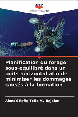 Planification du forage sous-equilibre dans un puits horizontal afin de minimiser les dommages causes a la formation