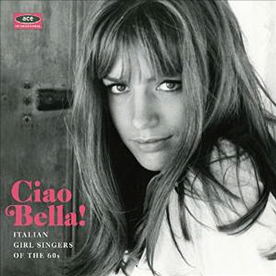Various Artists - Ciao Bella! Italian Girl Singers Of The 60s (CD)