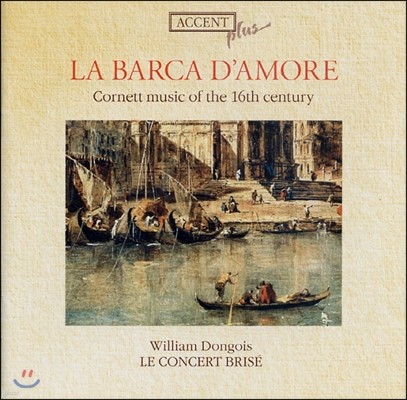 William Dongois  ٸī  Ƹ: 16 ڸ  (La Barca D`Amore: Cornett Music Of The 16th Century)