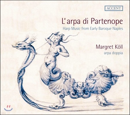 Margret Koll 파르테노페의 하프 - 초기 바로크 시대 나폴리의 하프 음악 (L'arpa di Partenope - Harp Music from Early Baroque Naples)