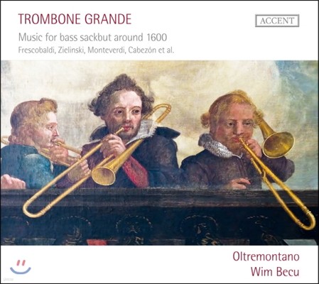Wim Becu ƮҺ ׶: 1600  ̽ Ʈ   (Trombone Grande: Music for bass sackbut around 1600)