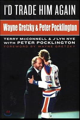 I'd Trade Him Again: Wayne Gretzky & Peter Pocklington