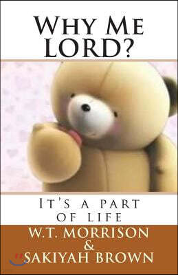 Why Me LORD?: "It's a part of life"