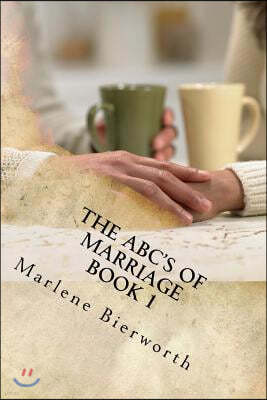 THE ABC'S of MARRIAGE Book 1: Marriage Tips/Worksheets from the Letter "A"