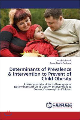 Determinants of Prevalence & Intervention to Prevent of Child Obesity