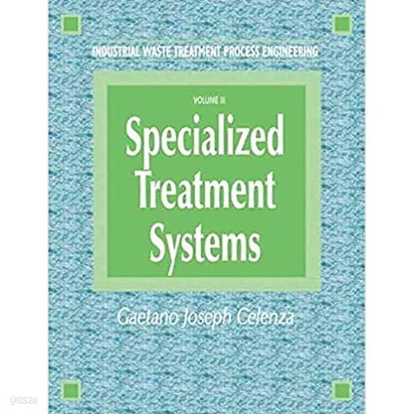 Industrial Waste Treatment Process Engineering, Vol. III : Specialized Treatment Systems