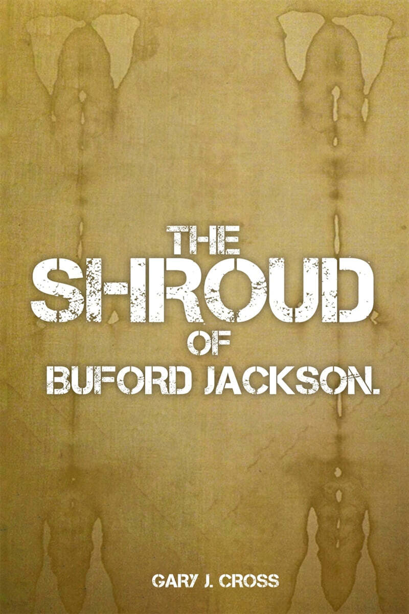 The Shroud of Buford Jackson | Gary Cross | Gary Cross - 예스24
