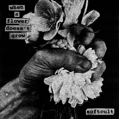 Softcult — When A Flower Doesn't Grow (US Indie Exclusive) 앨범 커버