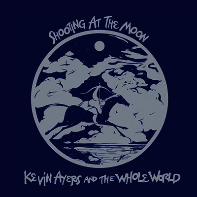 Kevin Ayers & The Whole World — Shooting At The Moon (Remastered) 앨범 커버